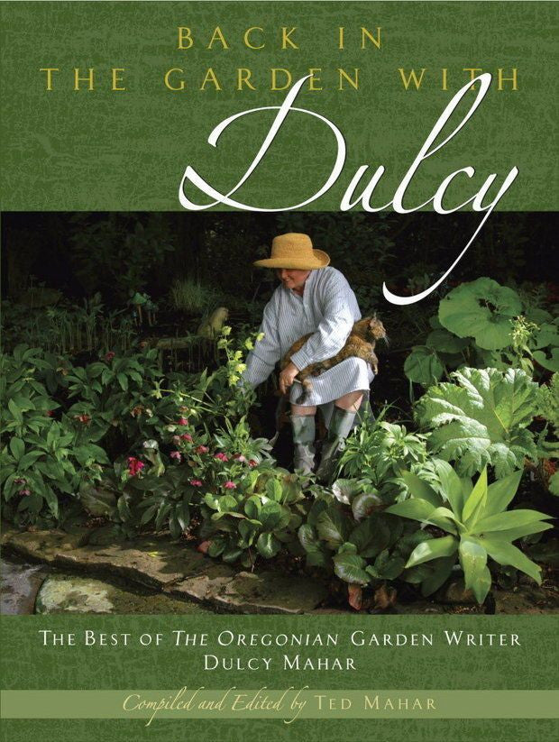Back in the Garden with Dulcy: The Best of The Oregonian Garden Writer Dulcy Mahar