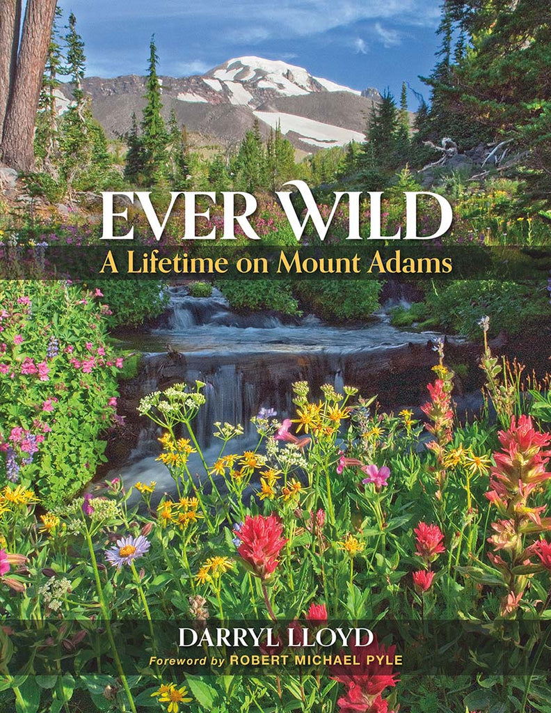 Ever Wild: A Lifetime on Mount Adams